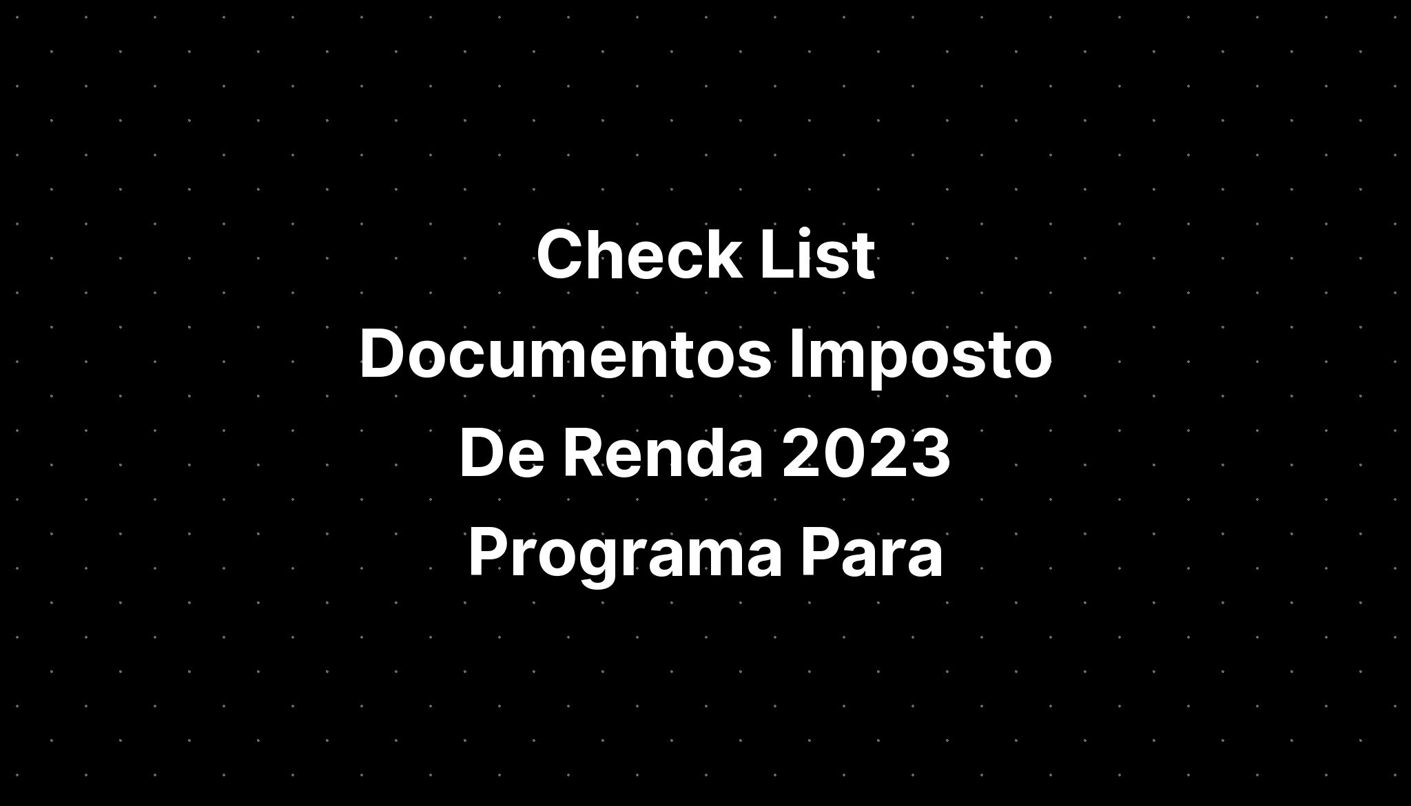 Check List Documentos Imposto De Renda 2023 Programa Para Imagesee 4551